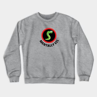 Mentally Eel - Eel Pun Crewneck Sweatshirt